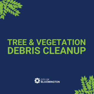 City of Bloomington Announces Vegetation Debris Cleanup Post-Storm